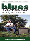 Blues Traveling (eBook): The Holy Sites of Delta Blues, Third Edition